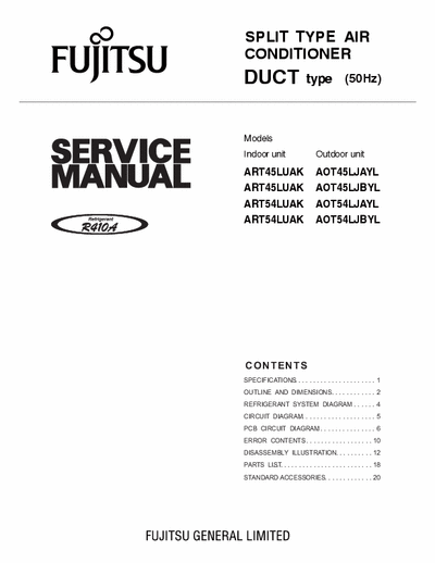 Fujitsu ART45/ART54/AOT45/AOT54 Service Manual for Fujitsu ducted aircon.

Models

Indoor unit
ART45LUAK
ART45LUAK
ART54LUAK
ART54LUAK

Outdoor unit
AOT45LJAYL
AOT45LJBYL
AOT54LJAYL
AOT54LJBYL